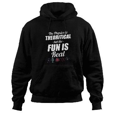 Discover The Physics Is Theoretical But Fun Is Real Astrophysicist Hoodies