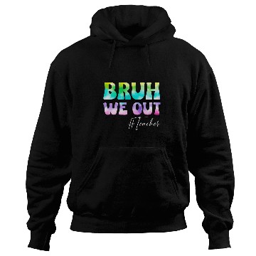 Discover Teacher Bruh We Out Teachers Student Kids End Of School Year Hoodies