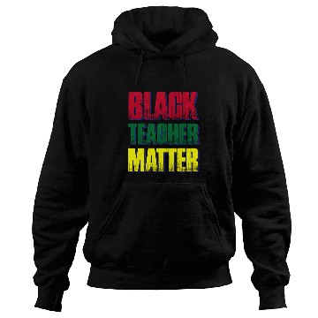 Discover Black Teacher Matter Hoodies