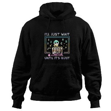 Discover Tie Dye Teacher Ill Just Wait Until Its Quiet Hoodies