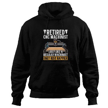 Discover Retired CNC Machinist Operator CNC Metal Work CNC Operator Hoodies