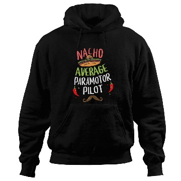 Discover Nacho Average Paramotor Pilot Sombrero Beard Cinco de Mayo Hoodies