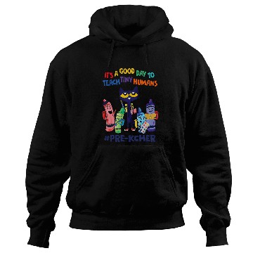 Discover its a good day to teach tiny humans prek teacher Hoodies
