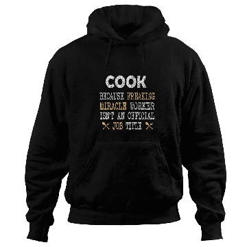 Discover Cook Miracle Worker Funny Chef Cooking Graphic Hoodies