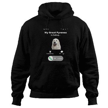 Discover My Great Pyrenees is Calling 1 Hoodies