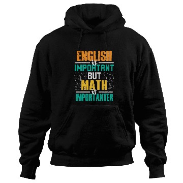 Discover English is Important But Math is Importanter Education Math Hoodies