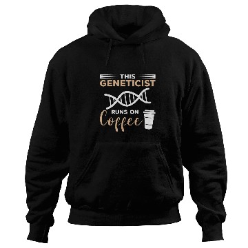 Discover This Geneticist Runs On Coffee Genetic Scientist Hoodies