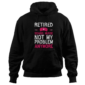 Discover Retired School nurses Funny School nurses Retirement Hoodies