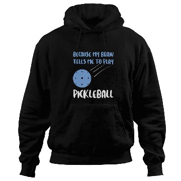 Discover because brain plan pickleball pickleball game Pickleball Hoodies