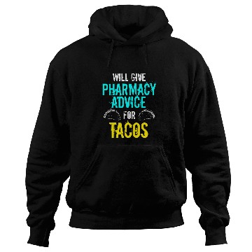 Discover Funny Pharmacy Tech Pharmacist PharmD Student Advice Tacos Hoodies