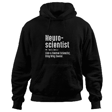 Discover Neuroscientist Definition Normal Only Cooler Scientist Hoodies