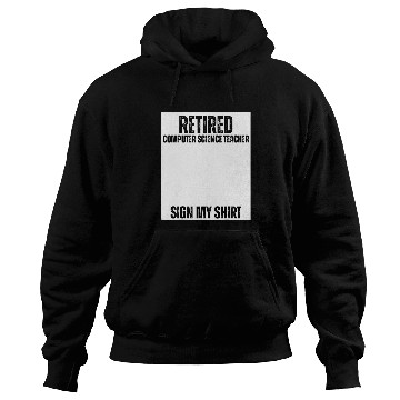 Discover Retired Computer Science Teacher Sign My Hoodies