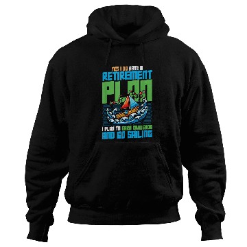Discover Retirement Plan Earn Dividends Go Sailing Captain 1 Hoodies