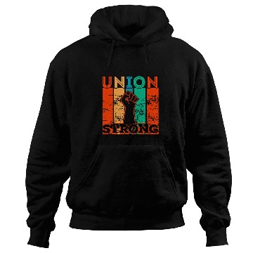 Discover Union Strong Union Worker union workers Labor Day 1 Hoodies