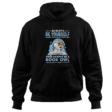 Discover Always Be Yourself Unless You Can Be A Book Owl Hoodies