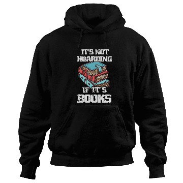 Discover Its Not Hoarding If Its BooksBook Lovers Reading Teacher 2 Hoodies