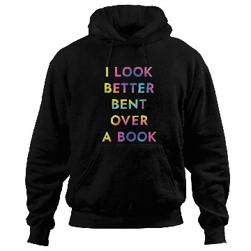 Discover I Look Better Bent Over A Book Funny Hoodies