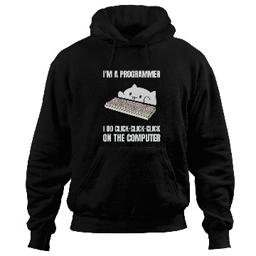 Discover Im A Programmer I Do ClickClickClick On The Computer 5 Hoodies