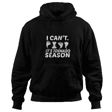 Discover I Cant Its Tornado Season Storm Chasing Meteorologist Hoodies