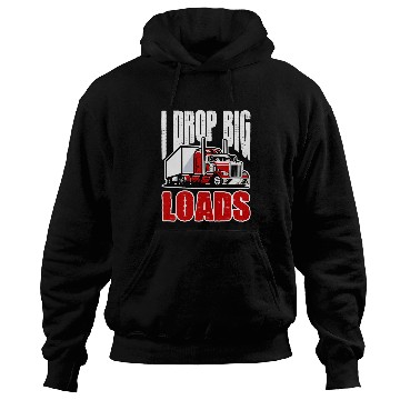 Discover I Drop Big Loads Trucker Truck Big Rig Driver Hoodies