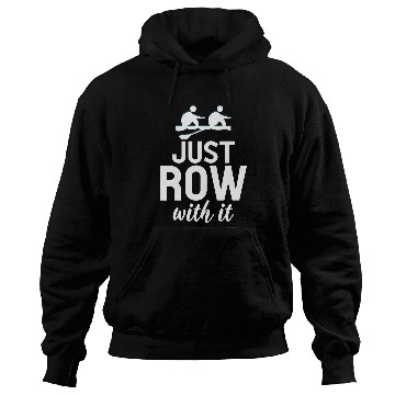 Discover Just Row With It Funny Rowing Tea Members Rower Hoodies