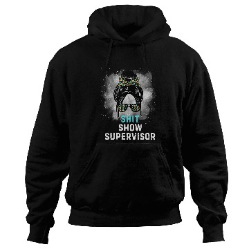 Discover Shit Show Supervisor Tees Funny Messy Bun Mom Hoodies