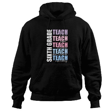 Discover Sixth Grade Teach 6th Grade Teacher Team Back To School Hoodies