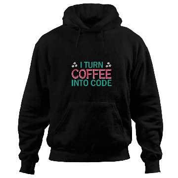Discover I Turn Coffee Into Code Coding Pun Computer Programmer 2 Hoodies
