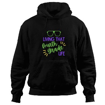 Discover Living That Fourth Grade Life Cute 4th grade Teacher Student Hoodies