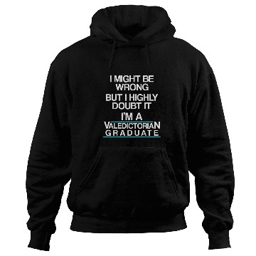 Discover Valedictorian Graduate Class Doubt Funny Graduation Hoodies