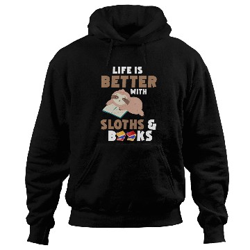 Discover Life Is Better With Sloths And Books Bookworm Reader Sloth Hoodies
