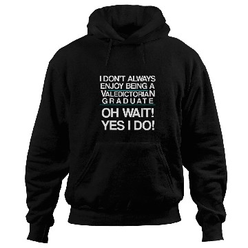 Discover Valedictorian Graduate Class Enjoy Funny Graduation Hoodies
