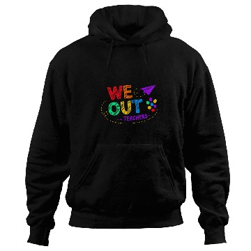 Discover We Out Teacher End of Year Teacher Hoodies