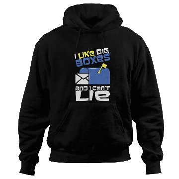 Discover I Like Big Boxes Can Not Lie Funny Postal Workers Gift Hoodies