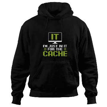 Discover Im just in it for the Cache IT Helpdesk Computer Tech Geeks Hoodies