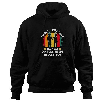 Discover medicals Assistant Because Doctors Needs Heroes Too 2 Hoodies