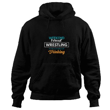 Discover Weekend Forecast Wrestling Drinking Funny Wrestling Hoodies