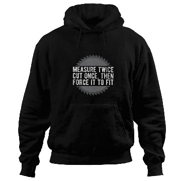 Discover Measure Twice Cut Once Woodworker Carpentry Dad Husband Hoodies