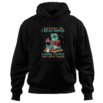 Discover I Read Books And I Know Things Funny Grumpy Dragon Coffee 8 Hoodies