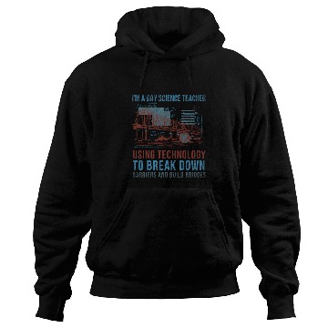 Discover Im A Gay Science Teacher Using Technology To Build Bridges Hoodies