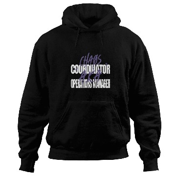 Discover Chaos Coordinator AKA Operations Manager Hoodies