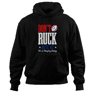 Discover Dont Ruck With Me Design Rugby Hoodies