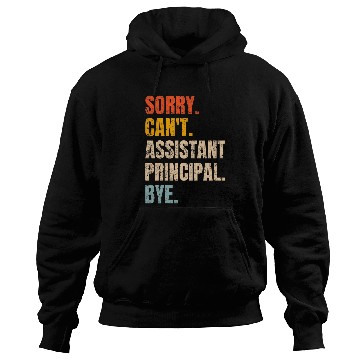 Discover Sorry Cant Assistant Principal Bye Retro School Worker Hoodies