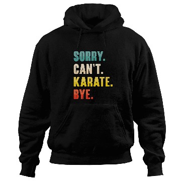 Discover Sorry Cant Karate Martial Art 7 Hoodies