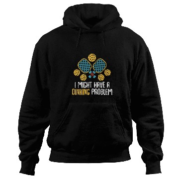 Discover Might Have Dinking Problem Pickleball Player Paddle Graphic Hoodies