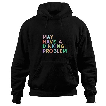 Discover May Have A Dinking Problem Colorful Funny Pickleball Women Hoodies