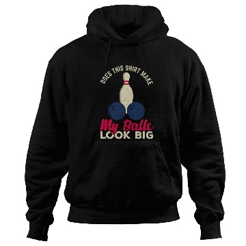 Discover Does This Make My Balls Look Big Funny Bowling Bowler Hoodies