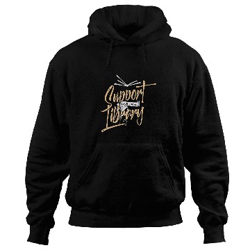 Discover Support Your Local Library Book Lover Reader Librarian Gift Hoodies
