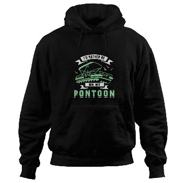 Discover Id Rather Be On My Pontoon Boat Captain Boating Hoodies