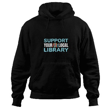 Discover Support Your Local Library For Book Readers Lovers Hoodies